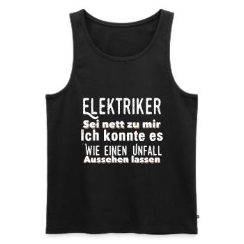 Elektriker Sei nett zu mir Ich konnte es Wie einen - Männer Premium Bio Tank Top - Schwarz - Vorne - AI Model Male 178 light (178cm)