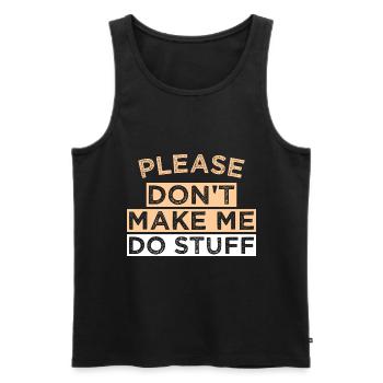 Please Don't Make ME DO STUFF - Men's Premium Organic Tank Top - black - Front - AI Model Male 178 light (178cm)