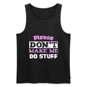 Please Don't Make ME DO STUFF - Men's Premium Organic Tank Top - black - Front - AI Model Male 178 light (178cm)