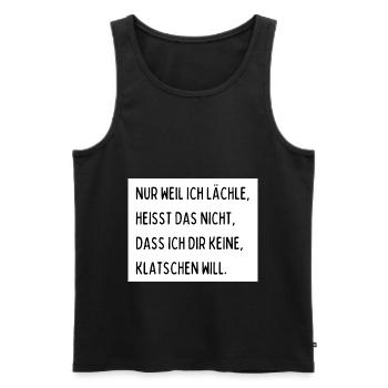 Nur weil ich lächle heißt das nicht dass ich dir - Männer Premium Bio Tank Top - Schwarz - Vorne - Michal (187cm)