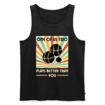 Einer Von Uns Beiden Spielt Besser Boule Als Du - Männer Premium Bio Tank Top - Schwarz - Vorne - Michal (187cm)