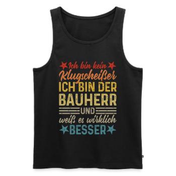 Bauherr Klugscheißer Haus Hausbau lustiger Spruch - Männer Premium Bio Tank Top - Schwarz - Vorne - Michal (187cm)