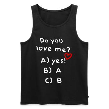Do You Love Me - Funny Quiz for Girlfriend Boyfriend - Men's Premium Organic Tank Top - black - Front - AI Model Male 178 light (178cm)