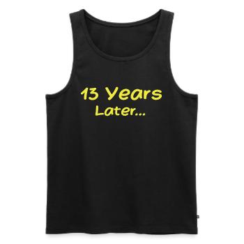 13 Jahre später Lustige Geburtstagsgeschenke, 13. Geburtstag - Männer Premium Bio Tank Top - Schwarz - Vorne - Michal (187cm)