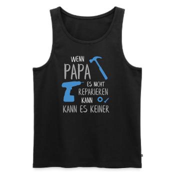 Wenn Papa es nicht reparieren kann, kann es keiner - Männer Premium Bio Tank Top - Schwarz - Vorne - Michal (187cm)