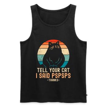 Tell Your Cat I Said PSPSPS Funny Cat Katze Lustig - Männer Premium Bio Tank Top - Schwarz - Vorne - Michal (187cm)