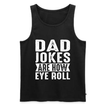 Dad Jokes Are How Eye Roll Funny Fathers Day - Männer Premium Bio Tank Top - Schwarz - Vorne - AI Model Male 178 light (178cm)