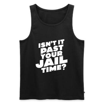 Isn't it past your jail time, Meme T-Shirt - Männer Premium Bio Tank Top - Schwarz - Vorne - Michal (187cm)