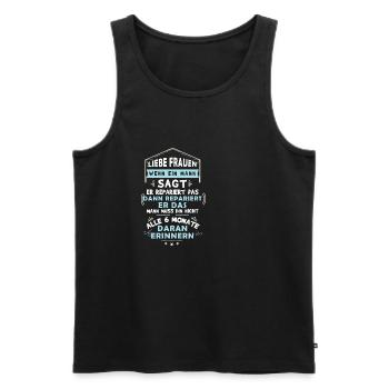 Liebe Frauen, wenn ein Mann sagt, er repariert das - Männer Premium Bio Tank Top - Schwarz - Vorne - Michal (187cm)