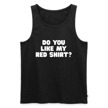 Rot Spruch lustig DO YOU LIKE MY RED SHIRT - Männer Premium Bio Tank Top - Schwarz - Vorne - AI Model Male 178 light (178cm)