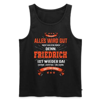 everything will be fine because Friedrich Ist da T-Shirt - Men's Premium Organic Tank Top - black - Front - Michal (187cm)
