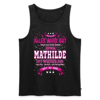Mathilde ist wieder da, alles wird gut Design - Männer Premium Bio Tank Top - Schwarz - Vorne - Michal (187cm)