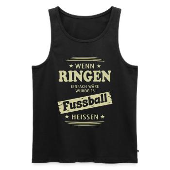 Wenn Ringen einfach wäre - Männer Premium Bio Tank Top - Schwarz - Vorne - Michal (187cm)