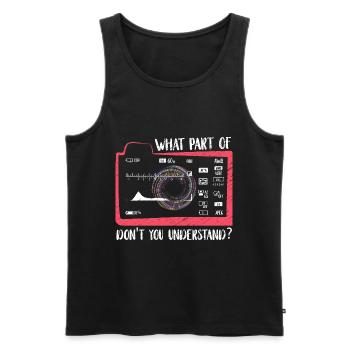 What part of don't you understand? Fotograf - Männer Premium Bio Tank Top - Schwarz - Vorne - Michal (187cm)