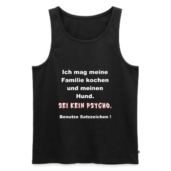 Sei kein Psycho - Männer Premium Bio Tank Top - Schwarz - Vorne - Michal (187cm)