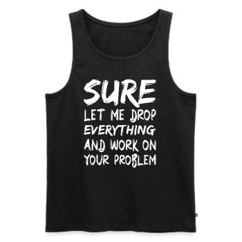 Sicher, lass mich alles fallen lassen und arbeiten - Männer Premium Bio Tank Top - Schwarz - Vorne - AI Model Male 178 light (178cm)