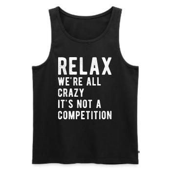 Relax we're all crazy it's not a competition - Men's Premium Organic Tank Top - black - Front - Michal (187cm)