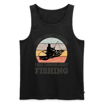 Sorry I wasn't listening, I was Fishing - Men's Premium Organic Tank Top - black - Front - Michal (187cm)