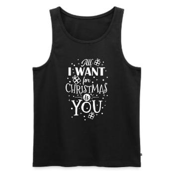 All I want for Christmas is You Weihnachten - Männer Premium Bio Tank Top - Schwarz - Vorne - Michal (187cm)