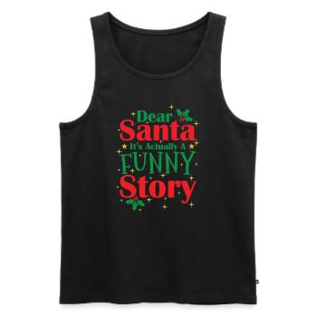 Dear Santa It's actually a funny Story - Männer Premium Bio Tank Top - Schwarz - Vorne - AI Model Male 178 light (178cm)
