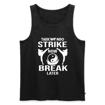 Taekwando Strike Now Break Plus tard Idée de cadeau de karaté - Débardeur bio Premium Homme - noir - Devant - Michal (187cm)