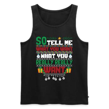 Christmas So Tell Me What You Really Really Want - Männer Premium Bio Tank Top - Schwarz - Vorne - Michal (187cm)