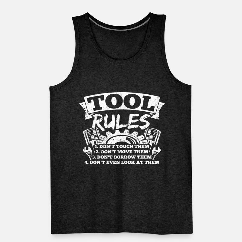 Tool Rules: Don't Touch, Move, Borrow Men's Premium Organic Tank Top