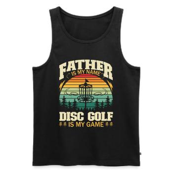 Father Is My Name Disc Golf Is My Game - Men's Premium Organic Tank Top - black - Front - Michal (187cm)