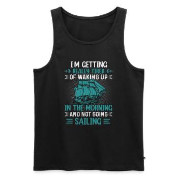In getting really tired of waking up and not going - Men's Premium Organic Tank Top - black - Front - Michal (187cm)