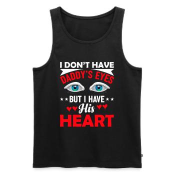 I don't have Daddy's eyes, but I have his - Men's Premium Organic Tank Top - black - Front - Michal (187cm)
