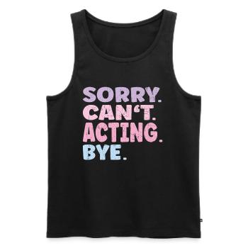 Sorry Can't Acting Bye Funny Acting - Men's Premium Organic Tank Top - black - Front - AI Model Male 178 light (178cm)