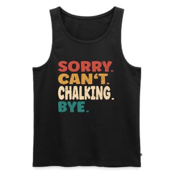 Sorry Can't Chalking Bye Men Women Funny Chalking - Men's Premium Organic Tank Top - black - Front - AI Model Male 178 light (178cm)