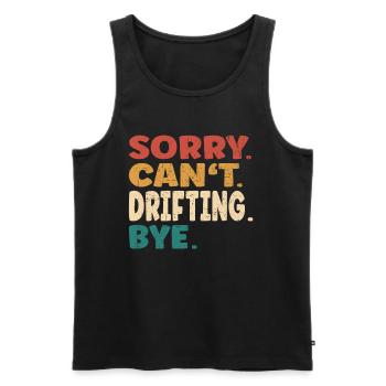 Sorry Can't Drifting Bye Men Women Funny Drifting - Männer Premium Bio Tank Top - Schwarz - Vorne - AI Model Male 178 light (178cm)