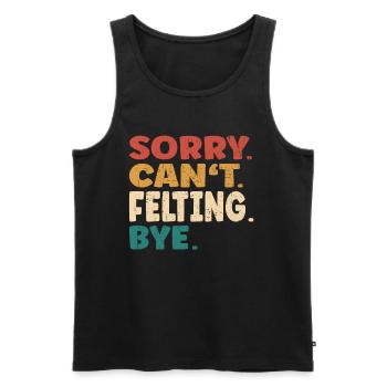 Sorry Can't Felting Bye Men Women Funny Felting - Men's Premium Organic Tank Top - black - Front - AI Model Male 178 light (178cm)