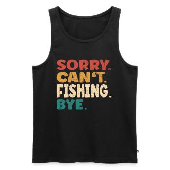 Sorry Can't Fishing Bye Men Women Funny Fishing - Männer Premium Bio Tank Top - Schwarz - Vorne - AI Model Male 178 light (178cm)