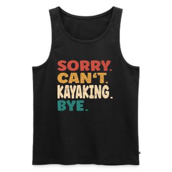 Sorry Can't Kayaking Bye Men Women Funny Kayaking - Männer Premium Bio Tank Top - Schwarz - Vorne - AI Model Male 178 light (178cm)