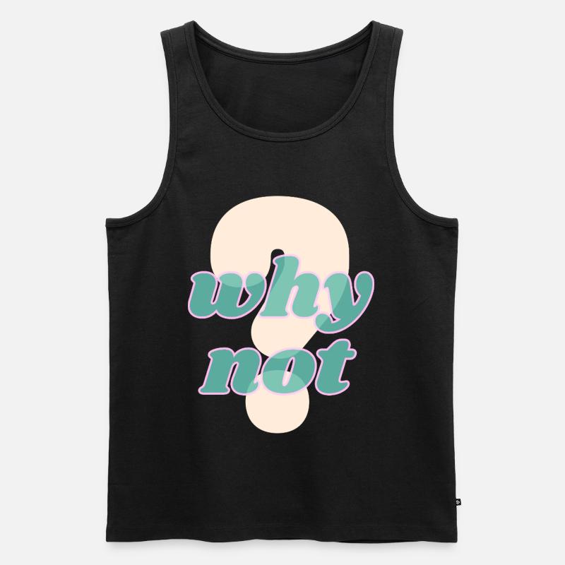 Why Not Statement Design - Männer Premium Bio Tank Top - Schwarz