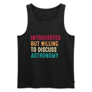 Introverted But Willing To Discuss Astronomy - Men's Premium Organic Tank Top - black - Front - Michal (187cm)