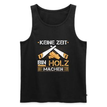 Holzfäller Keine Zeit Bin Holz Machen Holzarbeiter - Männer Premium Bio Tank Top - Schwarz - Vorne - Michal (187cm)