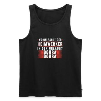 Lustig Heimwerker Spruch Geschenk Bastler Handwerk - Männer Premium Bio Tank Top - Schwarz - Vorne - Michal (187cm)