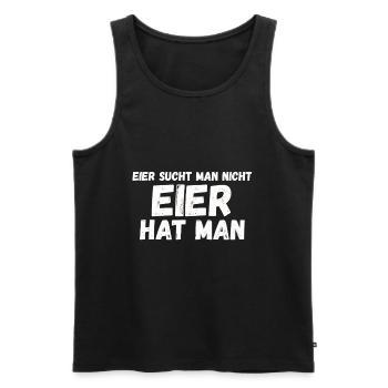 Eier sucht man nicht - Eier hat man - Männer Premium Bio Tank Top - Schwarz - Vorne - AI Model Male 178 light (178cm)