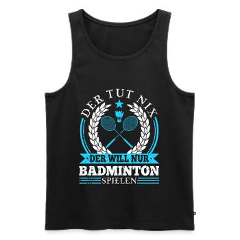 Federball Set Der Tut Nix Badminton Spielen - Männer Premium Bio Tank Top - Schwarz - Vorne - Michal (187cm)