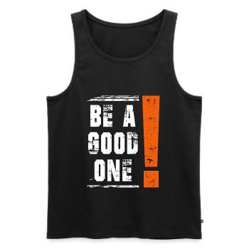 Be a good one Saying Sayings Statement - Men's Premium Organic Tank Top - black - Front - Michal (187cm)