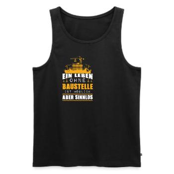 BaustelleLeben Ohne Baustelle Sinnlos Handwerker - Männer Premium Bio Tank Top - Schwarz - Vorne - Michal (187cm)