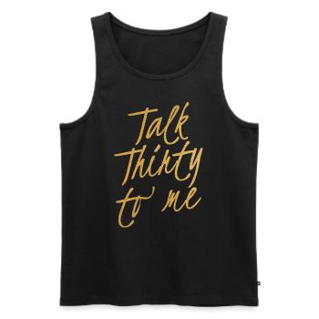 Talk Thirty To Me Gold 30. Geburtstag - Männer Premium Bio Tank Top - Schwarz - Vorne - Michal (187cm)