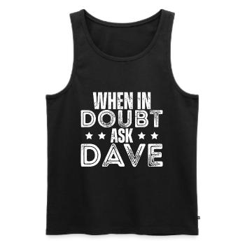 When In Doubt Ask Dave - Men's Premium Organic Tank Top - black - Front - AI Model Male 178 light (178cm)