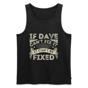If Dave Can't Fix It It Can't Be Fixed - Men's Premium Organic Tank Top - black - Front - AI Model Male 178 light (178cm)