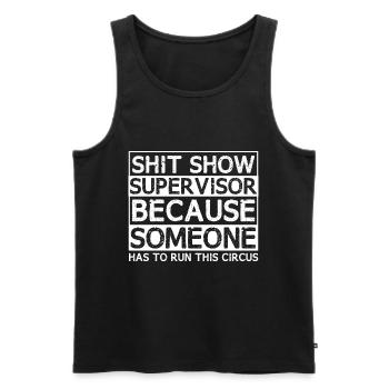 Jemand muss diesen Zirkus leiten - Männer Premium Bio Tank Top - Schwarz - Vorne - Michal (187cm)