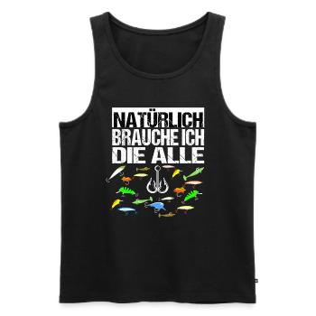 Natürlich Brauche Ich Die Alle Angelköder Wobbler - Männer Premium Bio Tank Top - Schwarz - Vorne - Michal (187cm)