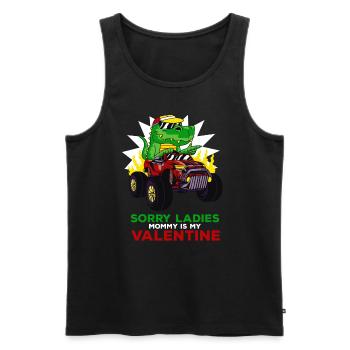 Sorry Ladies Mommy Is My Valentine - Männer Premium Bio Tank Top - Schwarz - Vorne - Michal (187cm)